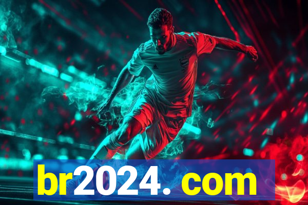 br2024. com